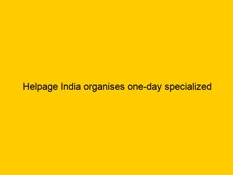 Helpage India organises one-day specialized medical camp