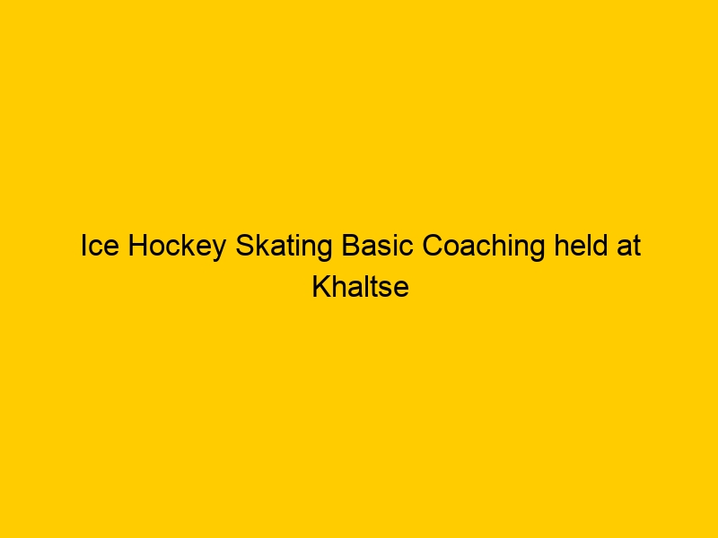 Ice Hockey Skating Basic Coaching held at Khaltse