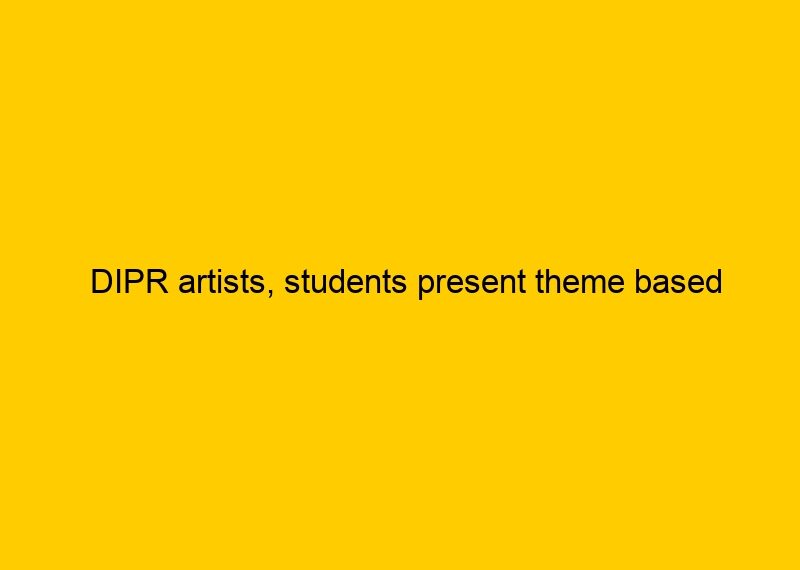 DIPR artists, students present theme based Cultural program at GHSS Gharota
